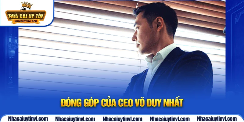 Đóng góp của CEO Võ Duy Nhất